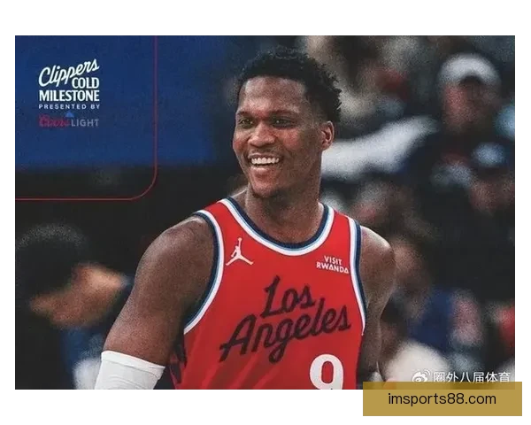 时隔六年快船再现超级第六人实力震撼联盟